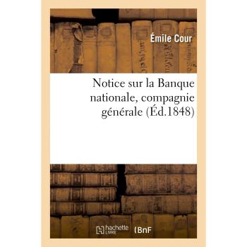 Notice sur la Banque nationale, compagnie générale, fondée pour l'organisation du crédit agricole