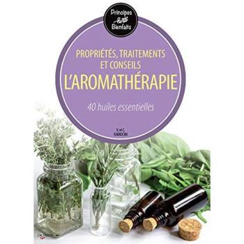 L'aromathérapie : 40 huiles essentielles