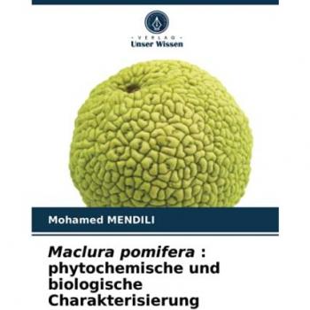 Maclura pomifera : phytochemische und biologische Charakterisierung