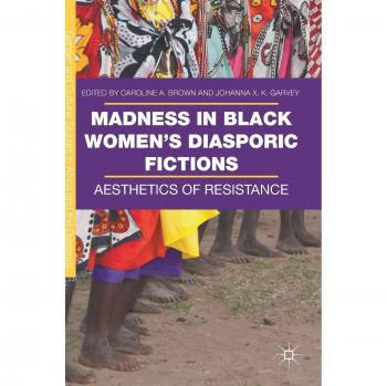 Madness In Black Womens Diasporic Fictio
