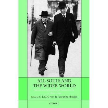 All Souls and the Wider World by Edited by S J D Green Edited by Peregrine Horden Hardcover Book