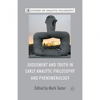 Judgement and Truth in Early Analytic Philosophy and Phenomenology