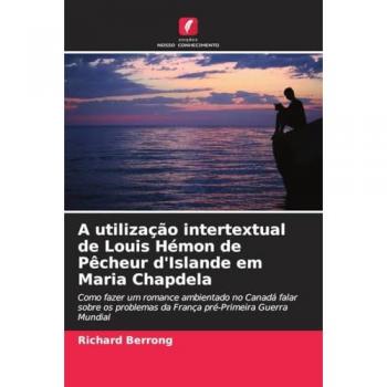 Berrong, Richard: A utilização intertextual de Louis Hémon de Pêcheur d'Islande em Maria Chapdela