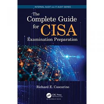 The Complete Guide for CISA Examination Preparation (Internal Audit and It Audit)
