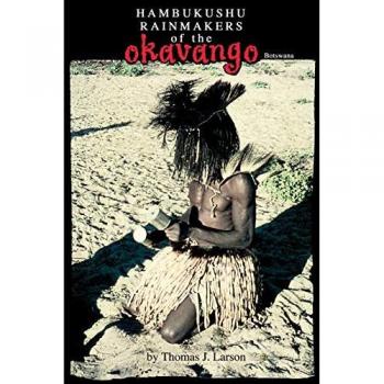 Larson, Thomas J.: The Hambukushu Rainmakers of the Okavango