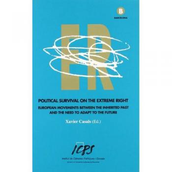 POLITICAL SURVIVAL ON THE EXTREME RIGHT. EUROPEAN MOVEMENTS BETWEEN THE INHERITE