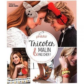 Tricoter malin & pas cher ! : 40 idées avec très peu de laine pour toutes les saisons