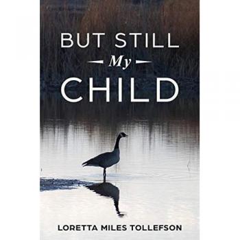 Tollefson, Loretta Miles: But Still My Child