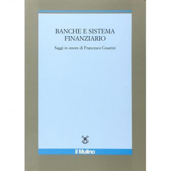 Banche e sistema finanziario. Saggi in onore di Francesco Cesarini
