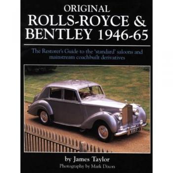 Original Rolls Royce and Bentley: The Restorer's Guide to the 'standard' Saloons and Mainstream Coachbuilt Derivatives, 1946-65