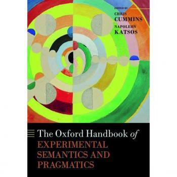 The Oxford Handbook of Experimental Semantics and Pragmatics