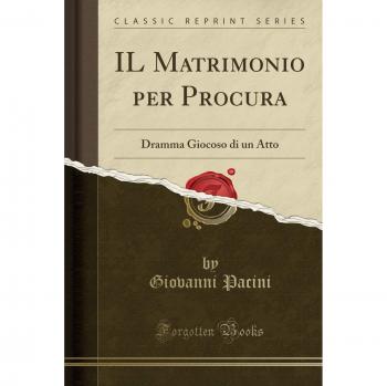 IL Matrimonio per Procura: Dramma Giocoso di un Atto