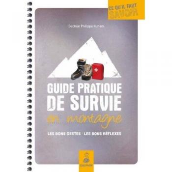 Guide pratique de survie en montagne : Les bons gestes, les bons réflexes