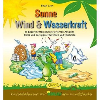 Birgit Laux Sonne, Wind & Wasserkraft (Aktionsbuch): In Experimenten Und Spielerischen Aktionen Klima Und Energien Erforschen Und Verstehen
