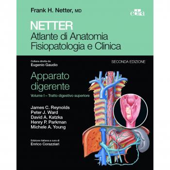 Netter. Atlante di anatomia fisiopatologia e clinica. Apparato digerente. Vol. 1: Tratto digestivo superiore.
