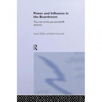 Power and Influence in the Boardroom: The Role of the Personnel/HR Director (Routledge Advances in Management and Business Studies)