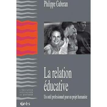 La relation éducative : Un outil professionnel pour un projet humaniste