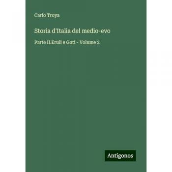 Storia d'Italia del medio-evo: Parte II.Eruli e Goti