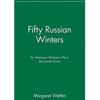 Fifty Russian Winters : An American Woman's Life in the Soviet Union, by Margaret Wettlin