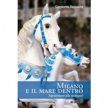 Milano e il mare dentro. Sopravvivere alla metropoli