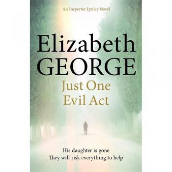 Just One Evil Act: An Inspector Lynley Novel: 18 by Elizabeth George (Paperback,