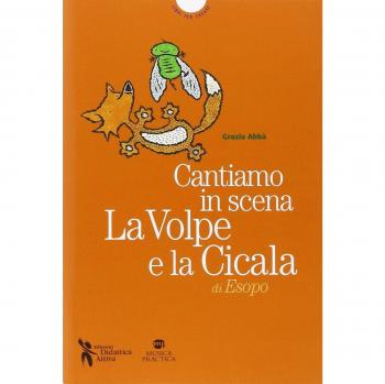 Cantiamo in scena. La volpe e la cicala di Esopo. Con MP3 su sito web