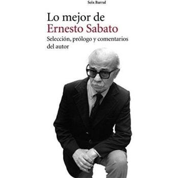 Lo mejor de ernesto sabato: Selección, prólogo y comentarios del autor (Tapa blanda).