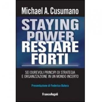 Staying power restare forti. Sei durevoli principi di strategia e organizzazione in un mondo incerto