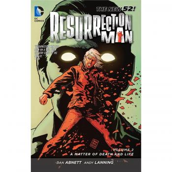 Resurrection Man Volume 2: A Matter of Death and Life