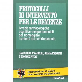 Protocolli di intervento per le demenze. Terapie farmacologiche e cognitivo-comportamentali per fronteggiare i sintomi del deterioramento