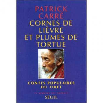Cornes de lièvre et Plumes de tortue. Contes populaires du Tibet