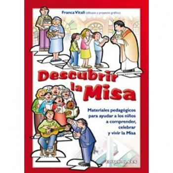 Descubrir La Misa: Materiales Pedagógicos Para Ayudar A Los Niños A Comprender, Celebrar Y Vivir La Misa
