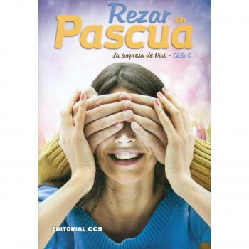 Rezar en pascua. Ciclo c: La sorpresa de dios (Tapa blanda).