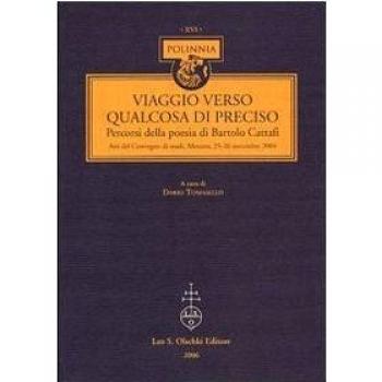 Viaggio verso qualcosa di preciso. Percorsi della poesia di Bartolo Cattafi