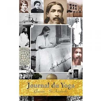 Journal du Yoga (Glossaire): Glossaire des mots sanscrits et autres termes particuliers