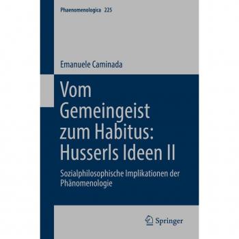 Vitalsource Technologies, Inc. Vom Gemeingeist zum Habitus: Husserls Ideen II: Sozialphilosophische Implikationen der Phanomenologie