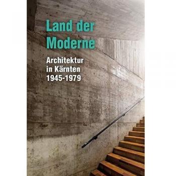 Vejnik Lukas Land Der Moderne: Architektur In Kärnten 1945-1979