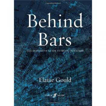 Behind Bars: the Definitive Guide to Music Notation
