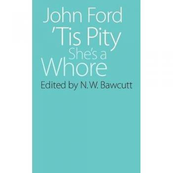 'Tis Pity She's a Whore (Regents Renaissance Drama)