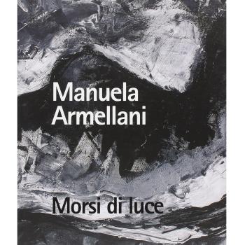 Morsi di luce. Manuela Armellani. Catalogo della mostra. Ediz. illustrata
