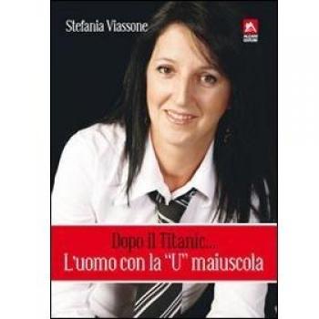 Dopo il Titanic... l'uomo con la «U» maiuscola