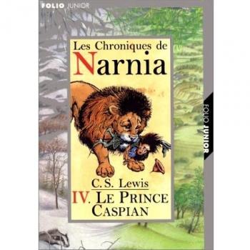 Les Chroniques de Narnia, tome 4 : Le Prince Caspian: Le Prince Caspian Tome 4 (Les Chroniques De Narnia, 4)