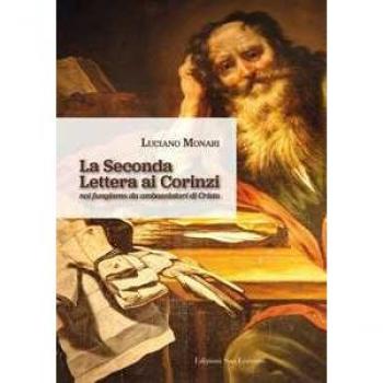 La seconda Lettera ai Corinzi. Noi fungiamo da ambasciatori di Cristo