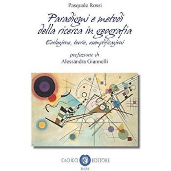 Paradigmi e metodi della ricerca in geografia. Evoluzione, teoria...
