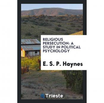 Religious Persecution: A Study in Political Psychology