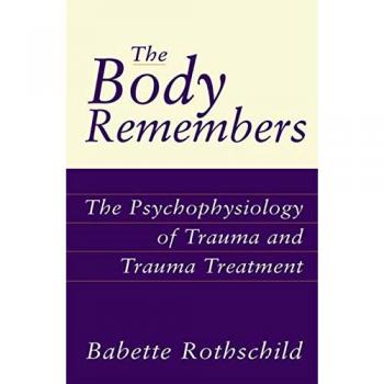 The Body Remembers: The Psychophysiology of Trauma and Trauma Treatment by...