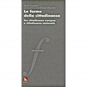 Le forme della cittadinanza. Tra cittadinanza europea e cittadinanza nazionale