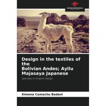 Design in the textiles of the Bolivian Andes; Ayllu Majasaya Japanese: Specialty in Graphic Design