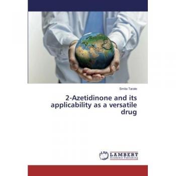 Tarale, Smita: 2-Azetidinone and its applicability as a versatile drug