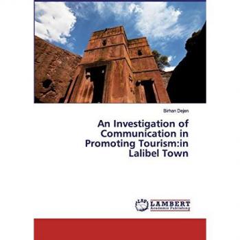 An Investigation of Communication in Promoting Tourism:in Lalibel Town